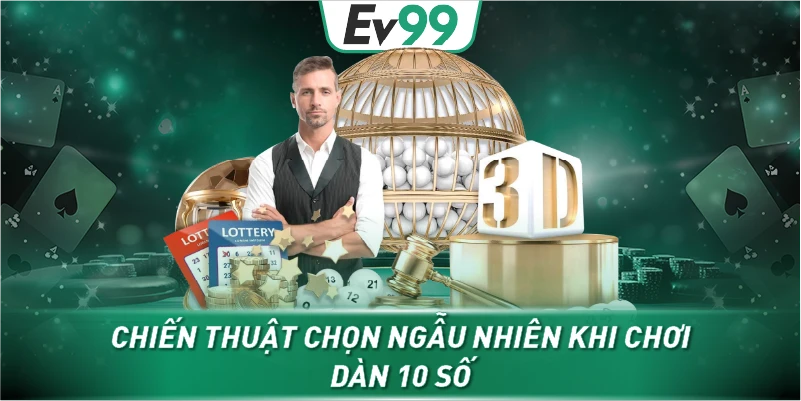 Chiến thuật chọn ngẫu nhiên khi chơi dàn 10 số