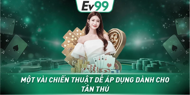 Một vài chiến thuật dễ áp dụng dành cho tân thủ
