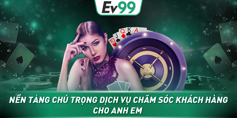 Nền tảng chú trọng dịch vụ chăm sóc khách hàng cho anh em
